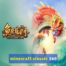 minecraft classic 360